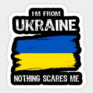 I am from Ukraine Nothing Scares Me Sticker